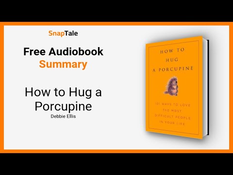 How to Hug a Porcupine by Debbie Ellis: 13 Minute Summary
