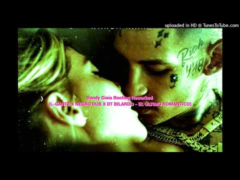 Dandy Gioia Bootleg Reworked - (L-GANTE X NEGRO DUB X DT BILARDO - EL ÚLTIMO ROMÁNTICO)
