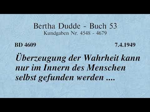 BD 4609 - ÜBERZEUGUNG DER WAHRHEIT KANN NUR IM INNERN DES MENSCHEN SELBST GEFUNDEN WERDEN ....