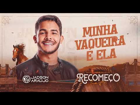 MINHA VAQUEIRA É ELA - Jadson Araújo (CD Recomeço)