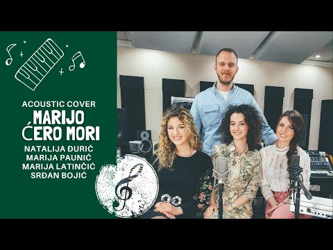 NATALIJA ĐURIĆ, MARIJA PAUNIĆ, MARIJA LATINČIĆ & SRĐAN BOJIĆ - MARIJO, ĆERO MORI | COVER (4K VIDEO)