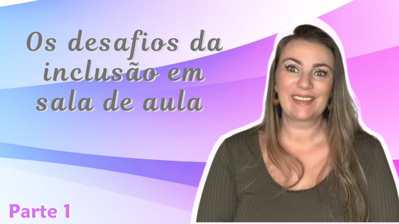 Os desafios da inclusão em sala de aula
