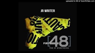 J.R. Writer - First 48