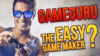 Game Guru - The Easy Game Maker? - Introduction & Overview