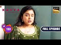 Allegation Against Adi | Kavya - Ek Jazbaa, Ek Junoon - Ep 153 | Full Episode | 24 Apr 2024
