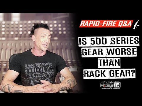 Is 500 Series Gear Worse than Rack gear? Rapid-Fire Q&A #1
