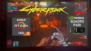 Cyberpunk 2077 on Budget PC – Ryzen 5 1400 + Quadro P400 + 8GB RAM Can It Run in 2025