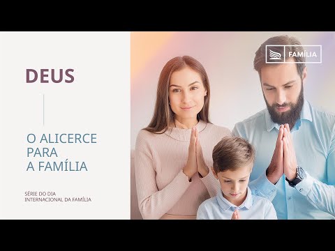 O Alicerce da Familia | por Carlos Linares | Especial dia Internacional da Familia