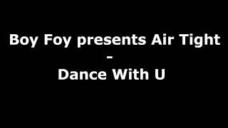 Boy Foy presents Air Tight - Dance With U