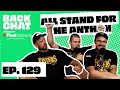 Episode 129 -  All Stand for the Anthem | BackChat Podcast