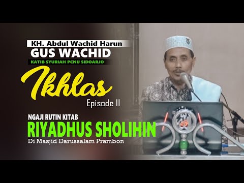 Ngaji Kitab Riyadhus Sholihin | Ikhlas Episode 2 | Gus Wachid