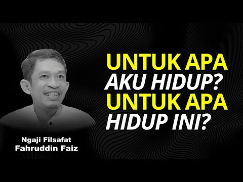 Untuk Apa Aku Hidup? Saat Jiwa Mulai Mencari Makna yang Sebenarnya - Dr Fahruddin Faiz