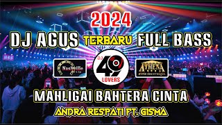 Download lagu DJ AGUS TERBARU 2024 FULL BASS | BAHTERA MAHLIGAI CINTA | ANDRA RESPATI FT. GISMA | VIRAL FYP TIKTOK mp3