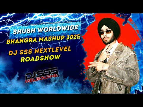 Shubh Worldwide - Bhangra Mashup 2025 - DJ SSS