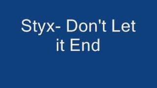 Styx- Don&#39;t Let It End