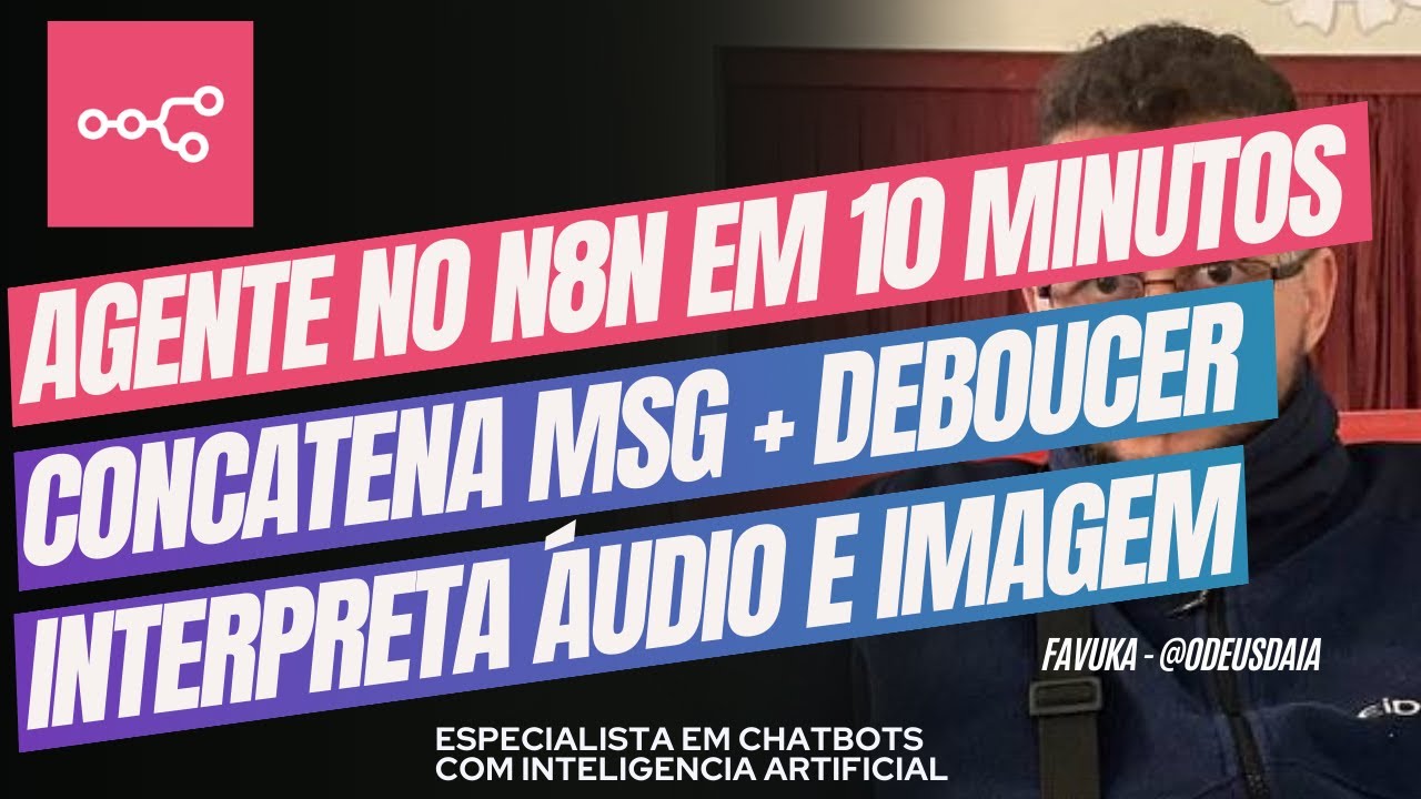 Agente no N8N em menos de 10 minutos - Debouncer, Concatena Msg, Interpreta Áudio e Texto (2025)