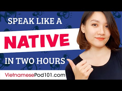 Do You Have 120 Minutes? You Can Speak Like a Native Vietnamese Speaker