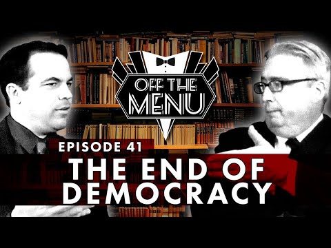 Off the Menu: Episode 41 - The End of Democracy