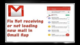 how to fix Not receiving or not loading new mail in Gmail Aap