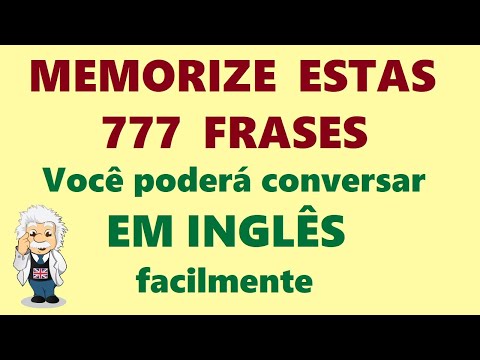 MEMORIZE estas 777 frases. Você poderá conversar em INGLÊS  facilmente