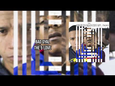 The 5 Love - Bad Gyal [Audio]