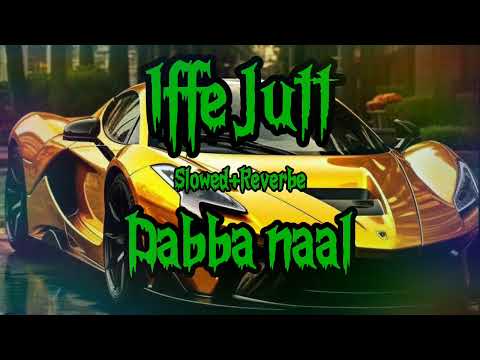 Dabba Naal/Iffe Jutt/slowed+Reverbe