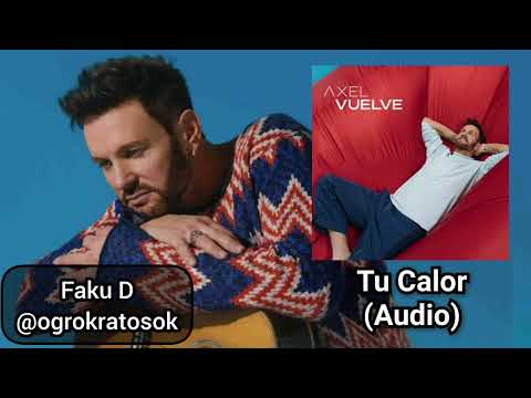 AXEL, MATÍAS VALDEZ - Tu Calor (Audio) | Faku D.