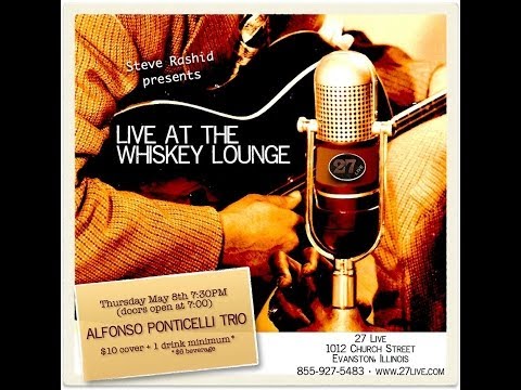 Live at the Whiskey Lounge - The Alfonso Ponticelli Trio - May 8th, 2014