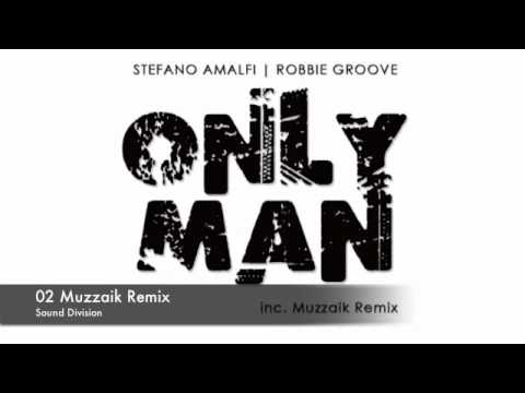Stefano Amalfi, Robbie Groove - Only Man (Inc. Muzzaik Remix)