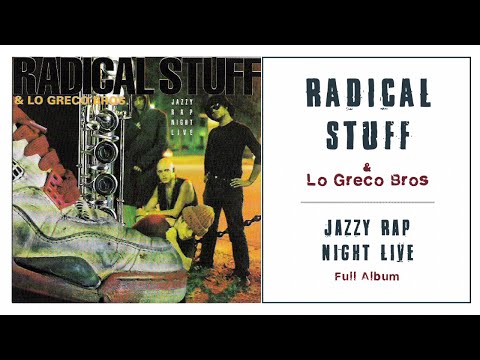 Radical Stuff & Lo Greco Bros - Jazzy Rap Night Live FULL ALBUM HD