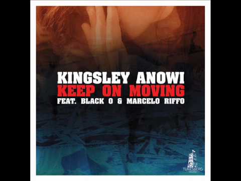 Kingsley Anowi feat. Black O & Marcelo Riffo - Keep On Moving (Aug 2011) Tunesberg Records