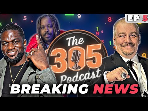 The 305 Podcast: Episode 5