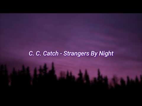 C. C. Catch - Strangers By Night (slowed + reverb)