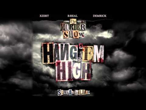 B Real x Xzibit x Demrick Serial Killers   Hang 'Em High Prod  By Tha Bizness