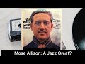 Mose Allison: A Jazz Great? | 'The Word From Mose' Album Retrospective