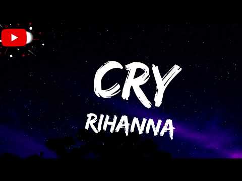 RIhanna : Cry (Lyrics)