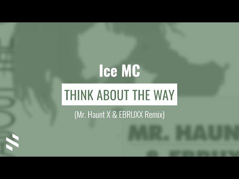 Ice MC - Think About The Way (Mr. Haunt X & EBRUXX Remix)