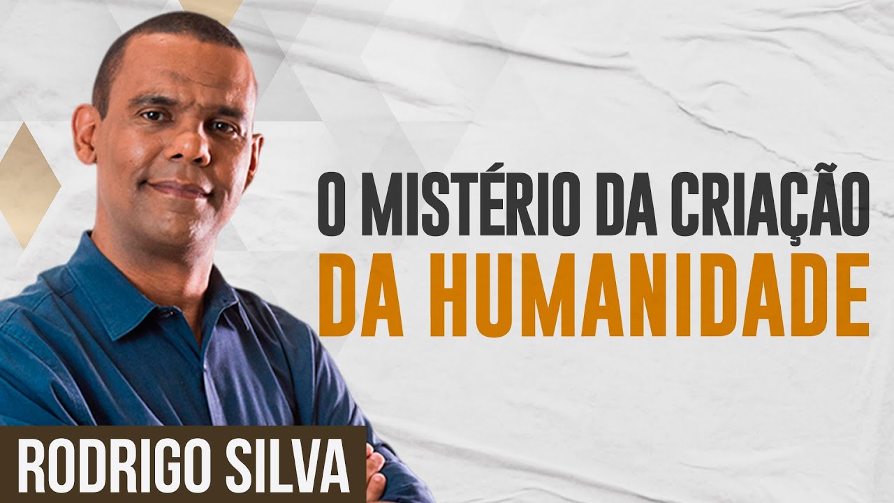 Sermão de Rodrigo Silva | O SEGREDO DA CRIAÇÃO DO HOMEM