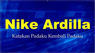 Download lagu Nike Ardilla - Katakan Padaku Kembali Padaku mp3 Download lagu Nike Ardilla - Katakan Padaku Kembali Padaku mp3