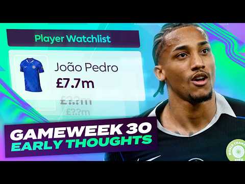 JOÃO PEDRO IN ✅ FPL EARLY THOUGHTS | GAMEWEEK 30 | Fantasy Premier League Tips 2025/26