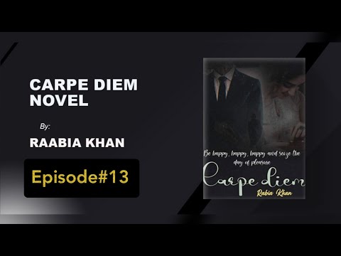 Carpe Diem (Novel) Episode 13 || By Raabia Khan || Urdu Novels