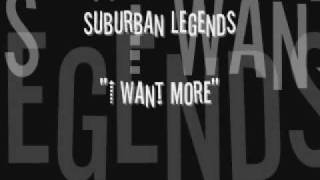 Suburban Legends - I Want More