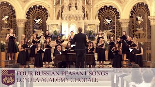 Four Russian Peasant Songs - Loyola Academy Chorale