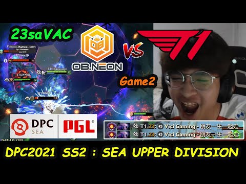 T1 vs OB Neon Esports | 23savage [Faceless Void] SEA DPC2021 Season2 Upper Division Game2