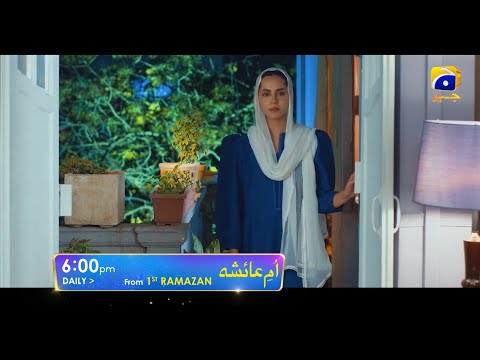 Umm-e-Ayesha | Starting From 1st Ramzan | Daily at 6:00 PM | Har Pal Geo