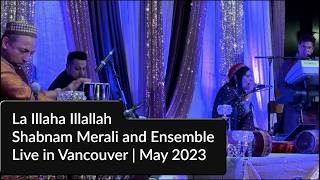 Shabnam Merali | La Illaha Illallah  | Live in Vancouver | May 2023