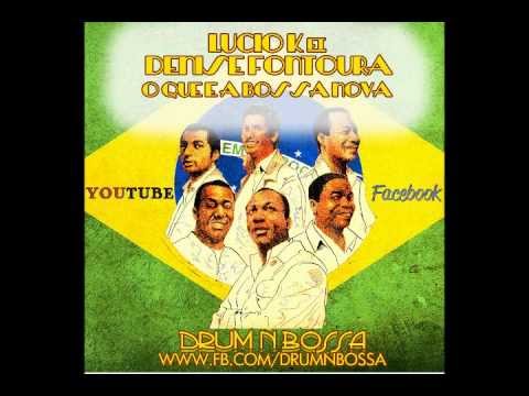 Lucio K ft Denise Fontoura - O que é a bossa nova (www.facebook.com/drumnbossa)