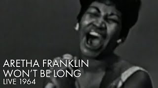 Aretha Franklin | Won't Be Long | Live 1964 | REMASTERED