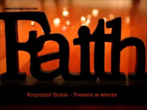 Trwanie w wierze - Krzysztof Dubis