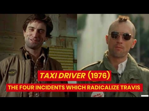 Taxi Driver (1976): The Four Incidents Which Radicalize Travis